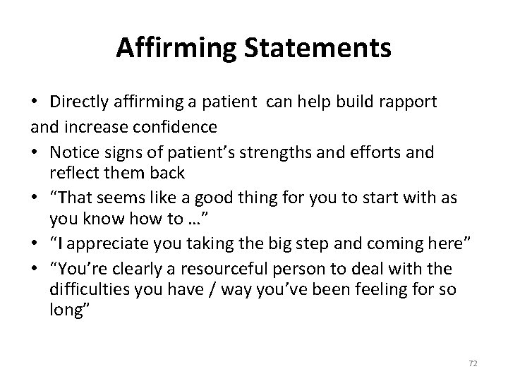 Affirming Statements • Directly affirming a patient can help build rapport and increase confidence