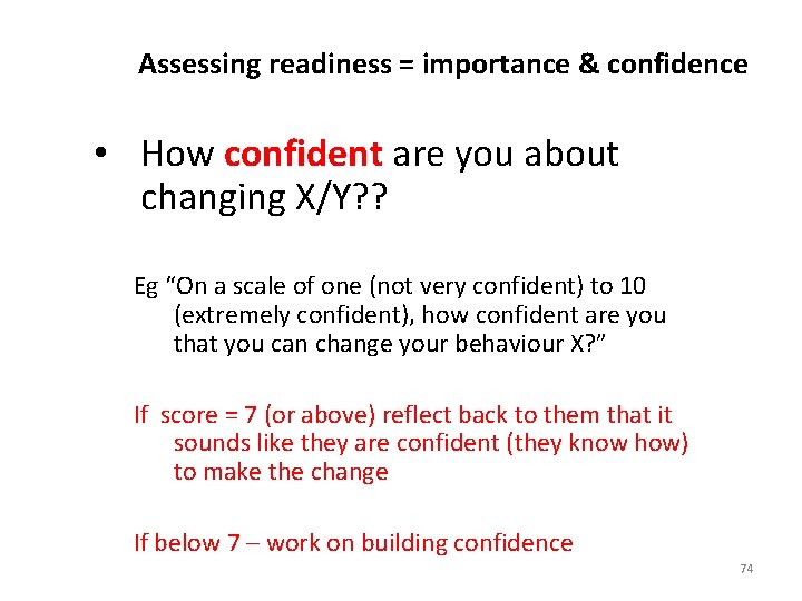 Assessing readiness = importance & confidence • How confident are you about changing X/Y?
