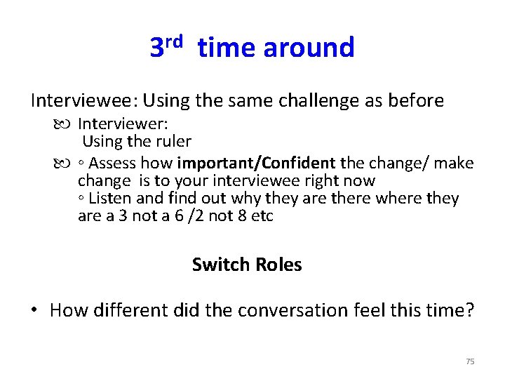 3 rd time around Interviewee: Using the same challenge as before Interviewer: Using the