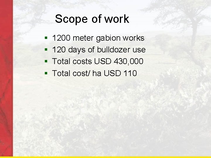 Scope of work § 1200 meter gabion works § 120 days of bulldozer use