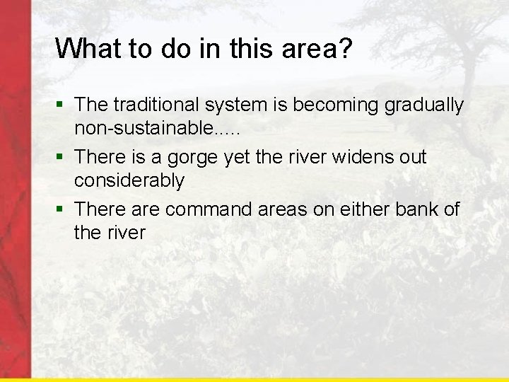 What to do in this area? § The traditional system is becoming gradually non-sustainable.