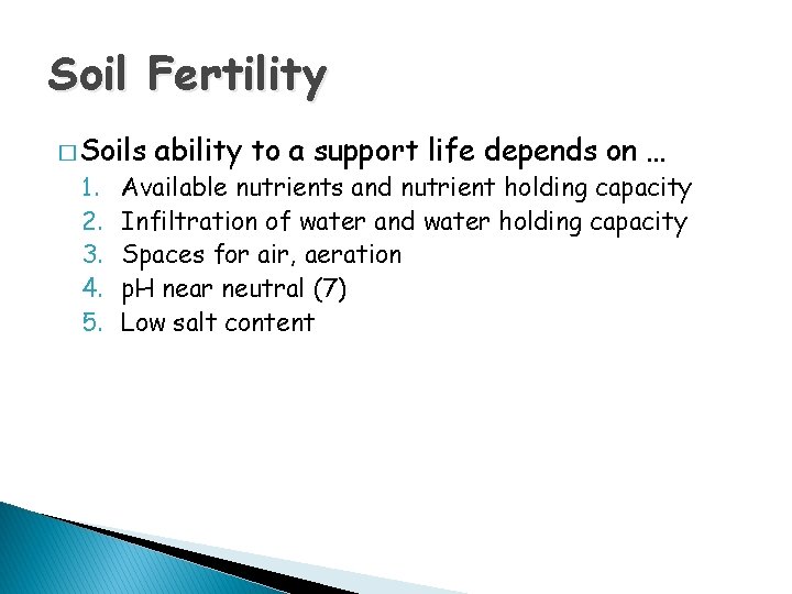 Soil Fertility � Soils 1. 2. 3. 4. 5. ability to a support life