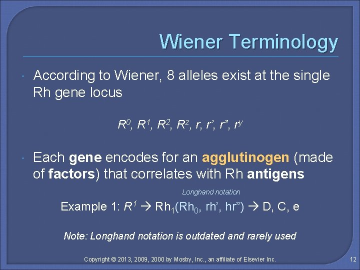 Wiener Terminology According to Wiener, 8 alleles exist at the single Rh gene locus