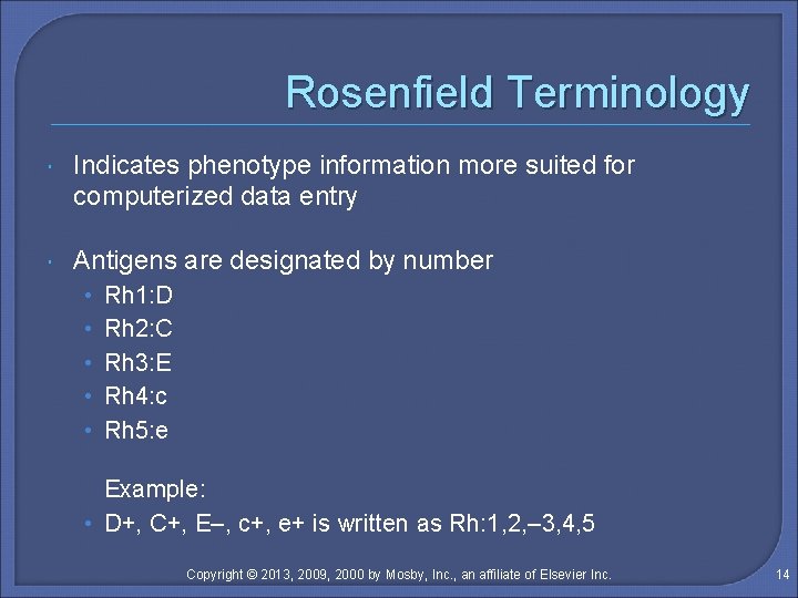 Rosenfield Terminology Indicates phenotype information more suited for computerized data entry Antigens are designated