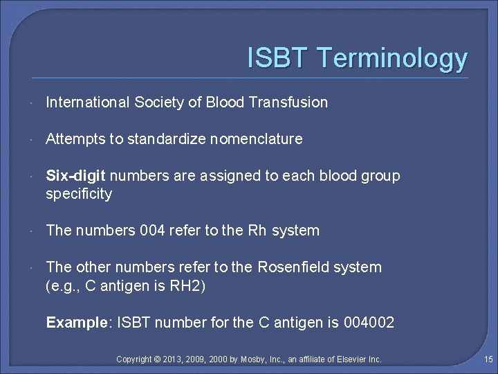 ISBT Terminology International Society of Blood Transfusion Attempts to standardize nomenclature Six-digit numbers are