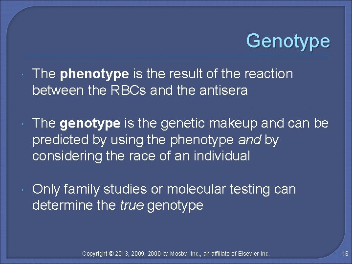 Genotype The phenotype is the result of the reaction between the RBCs and the