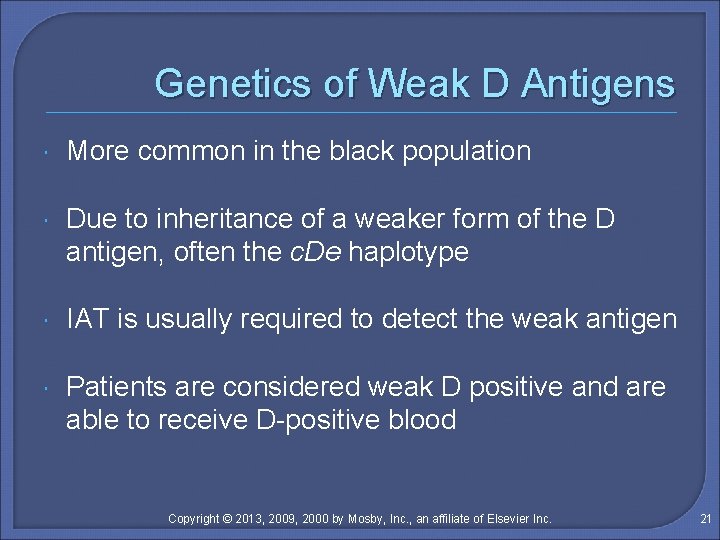 Genetics of Weak D Antigens More common in the black population Due to inheritance