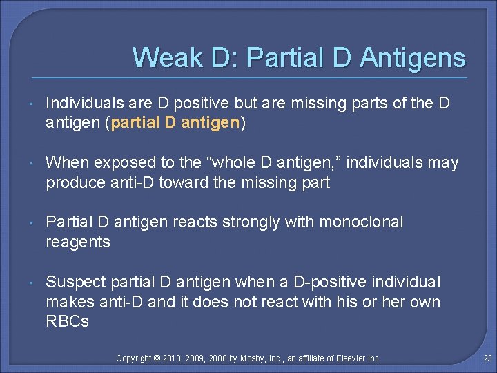 Weak D: Partial D Antigens Individuals are D positive but are missing parts of