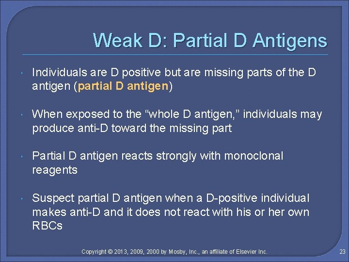 Weak D: Partial D Antigens Individuals are D positive but are missing parts of