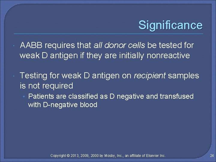 Significance AABB requires that all donor cells be tested for weak D antigen if