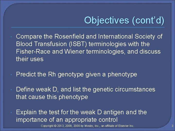 Objectives (cont’d) Compare the Rosenfield and International Society of Blood Transfusion (ISBT) terminologies with