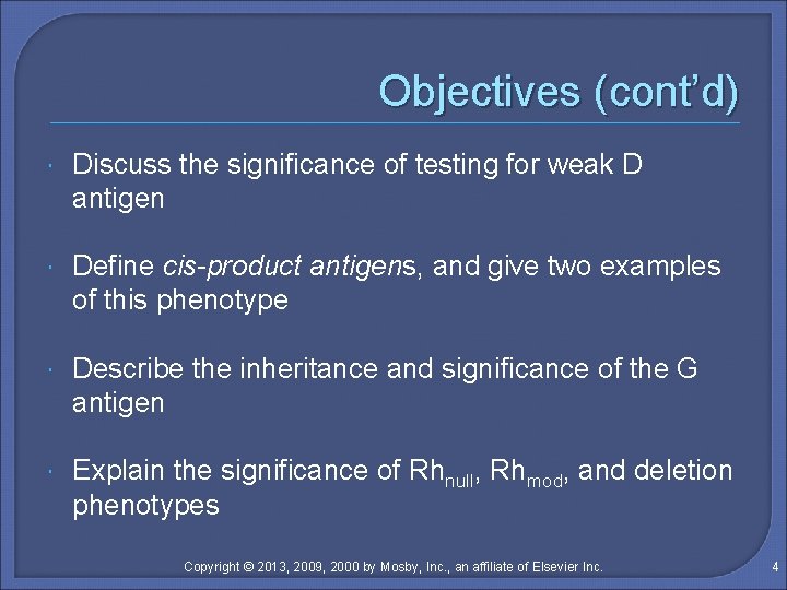 Objectives (cont’d) Discuss the significance of testing for weak D antigen Define cis-product antigens,