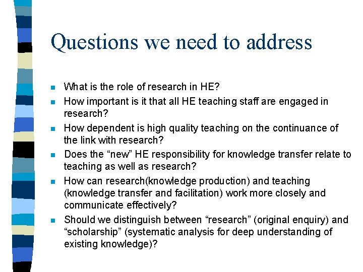 Questions we need to address n n n What is the role of research