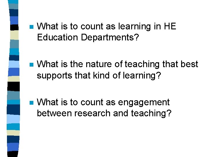 n What is to count as learning in HE Education Departments? n What is