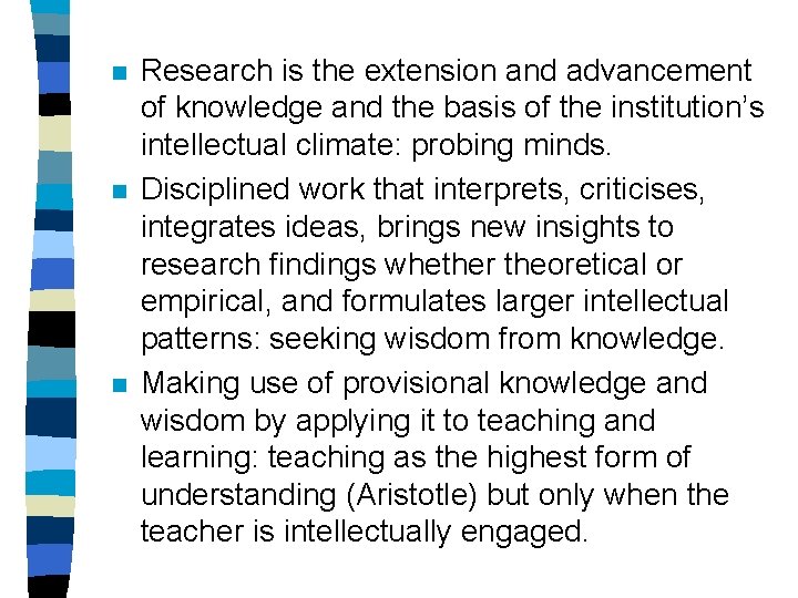 n n n Research is the extension and advancement of knowledge and the basis