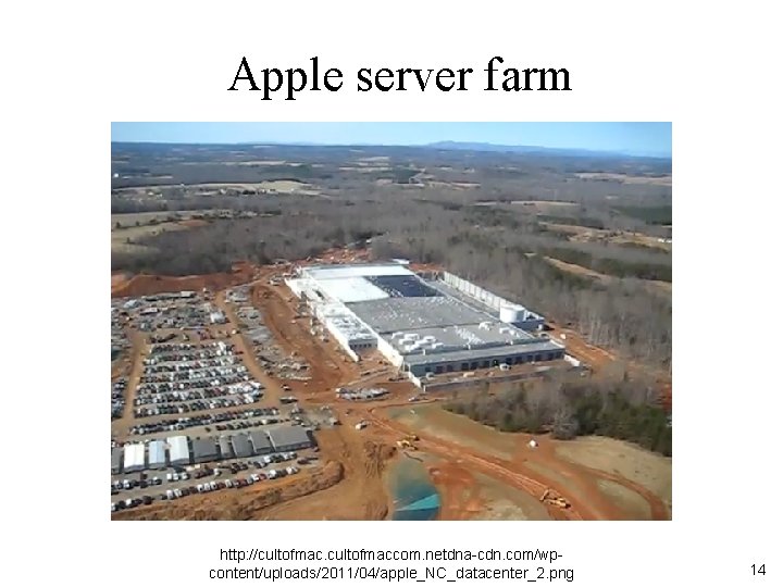 Apple server farm http: //cultofmaccom. netdna-cdn. com/wpcontent/uploads/2011/04/apple_NC_datacenter_2. png 14 