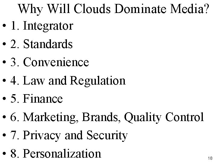 Why Will Clouds Dominate Media? • 1. Integrator • 2. Standards • 3. Convenience