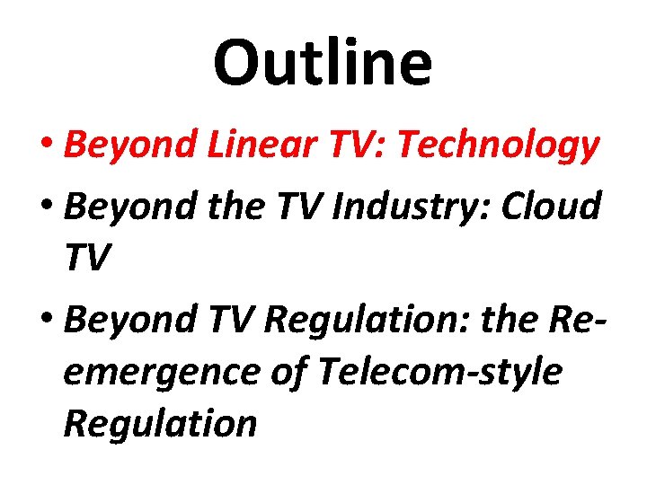 Outline • Beyond Linear TV: Technology • Beyond the TV Industry: Cloud TV •