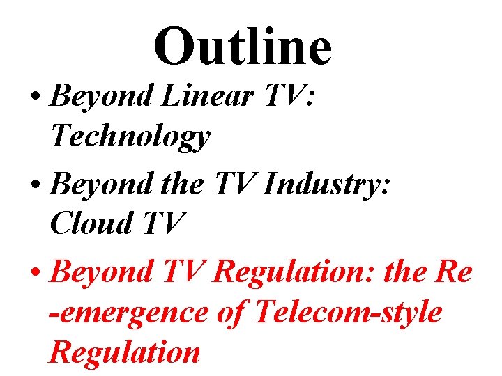 Outline • Beyond Linear TV: Technology • Beyond the TV Industry: Cloud TV •