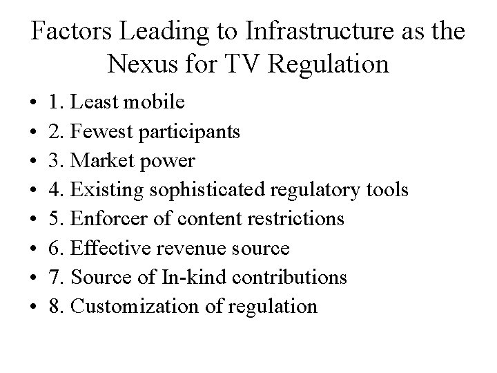 Factors Leading to Infrastructure as the Nexus for TV Regulation • • 1. Least