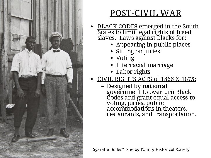 POST-CIVIL WAR • BLACK CODES emerged in the South States to limit legal rights