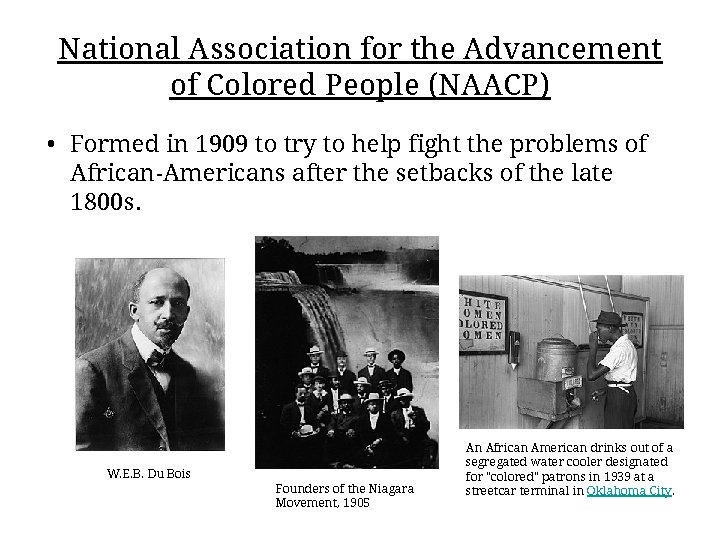 National Association for the Advancement of Colored People (NAACP) • Formed in 1909 to
