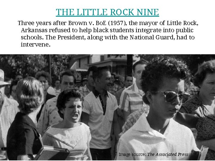 THE LITTLE ROCK NINE Three years after Brown v. Bo. E (1957), the mayor