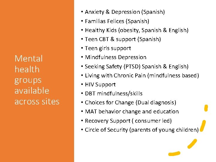 Mental health groups available across sites • Anxiety & Depression (Spanish) • Familias Felices
