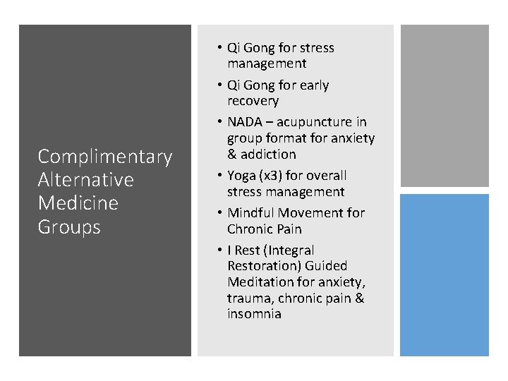 Complimentary Alternative Medicine Groups • Qi Gong for stress management • Qi Gong for