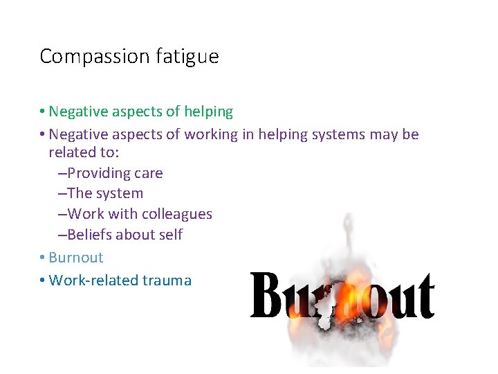 Compassion fatigue • Negative aspects of helping • Negative aspects of working in helping