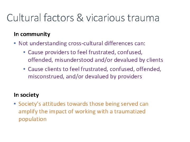 Cultural factors & vicarious trauma In community • Not understanding cross-cultural differences can: •