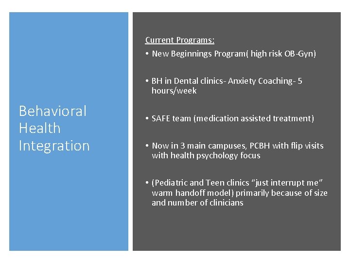 Current Programs: • New Beginnings Program( high risk OB-Gyn) • BH in Dental clinics-