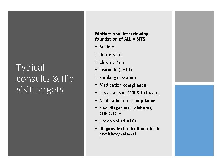 Motivational Interviewing foundation of ALL VISITS • Anxiety • Depression Typical consults & flip