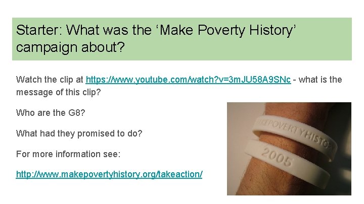 Starter: What was the ‘Make Poverty History’ campaign about? Watch the clip at https: