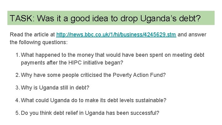 TASK: Was it a good idea to drop Uganda’s debt? Read the article at