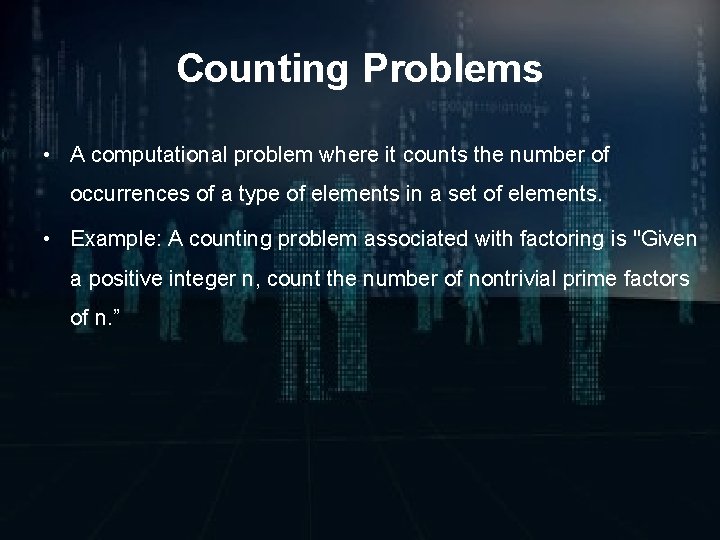 Counting Problems • A computational problem where it counts the number of occurrences of