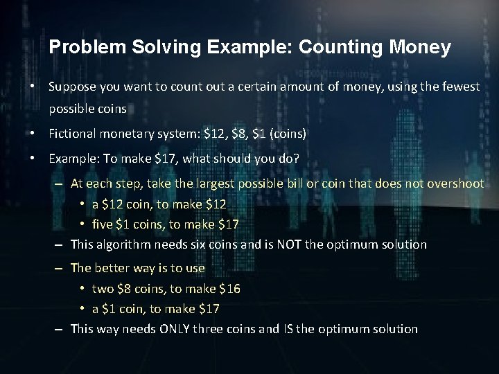 Problem Solving Example: Counting Money • Suppose you want to count out a certain