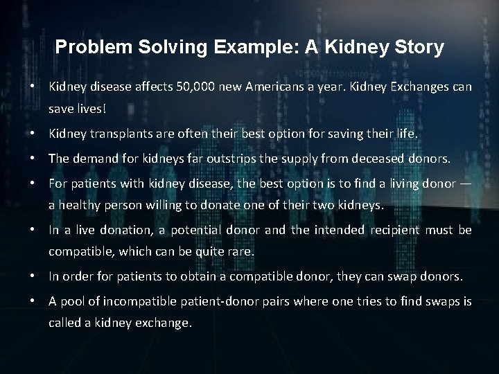 Problem Solving Example: A Kidney Story • Kidney disease affects 50, 000 new Americans