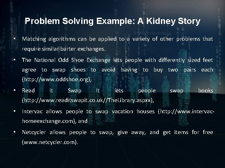 Problem Solving Example: A Kidney Story • Matching algorithms can be applied to a