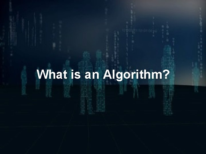 What is an Algorithm? 