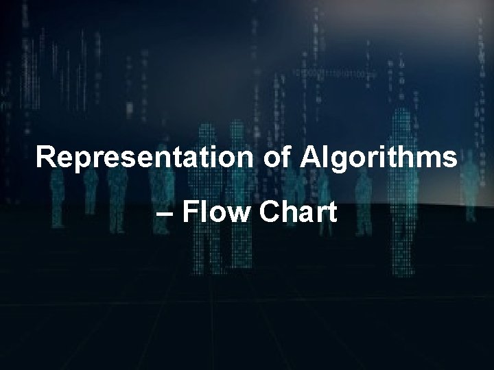 Representation of Algorithms – Flow Chart 