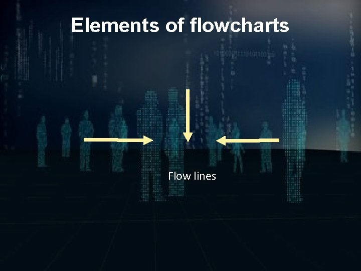 Elements of flowcharts Flow lines 