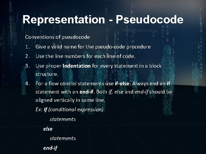 Representation - Pseudocode Conventions of pseudocode 1. Give a valid name for the pseudo-code