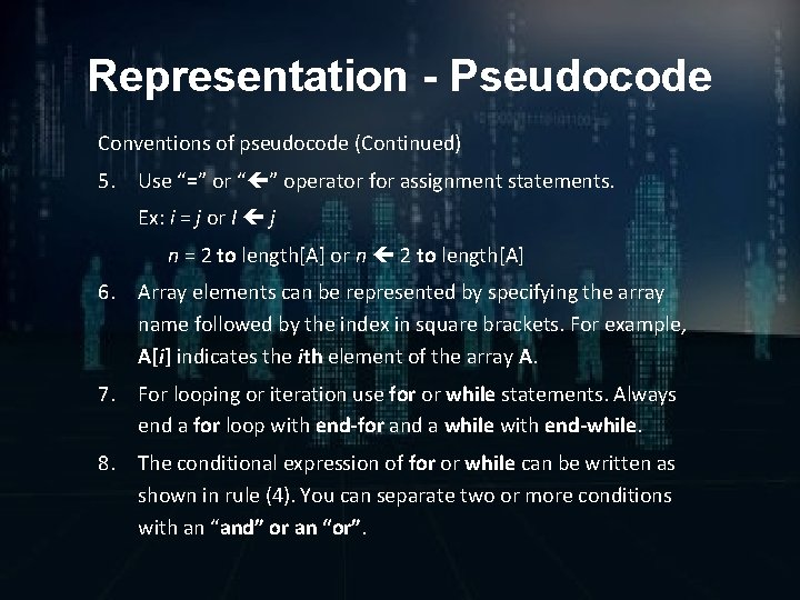Representation - Pseudocode Conventions of pseudocode (Continued) 5. Use “=” or “ ” operator