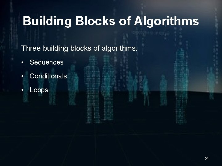 Building Blocks of Algorithms Three building blocks of algorithms: • Sequences • Conditionals •