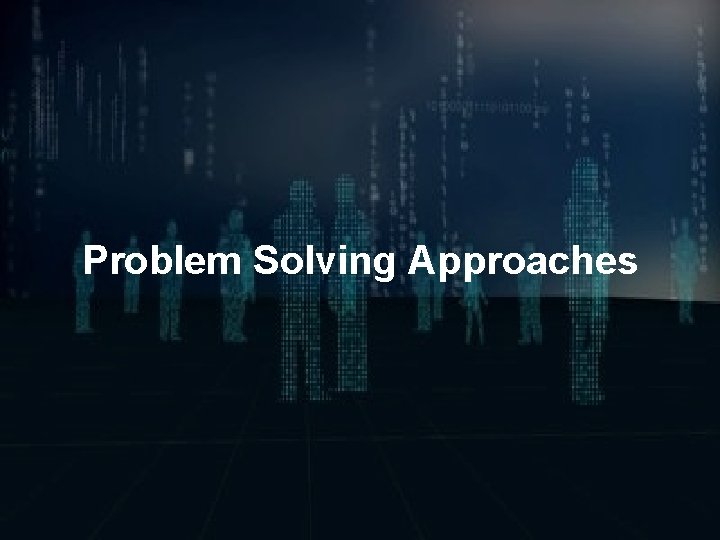 Problem Solving Approaches 