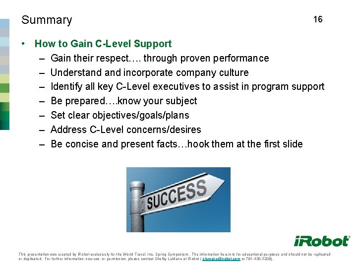 Summary 16 • How to Gain C-Level Support – Gain their respect…. through proven