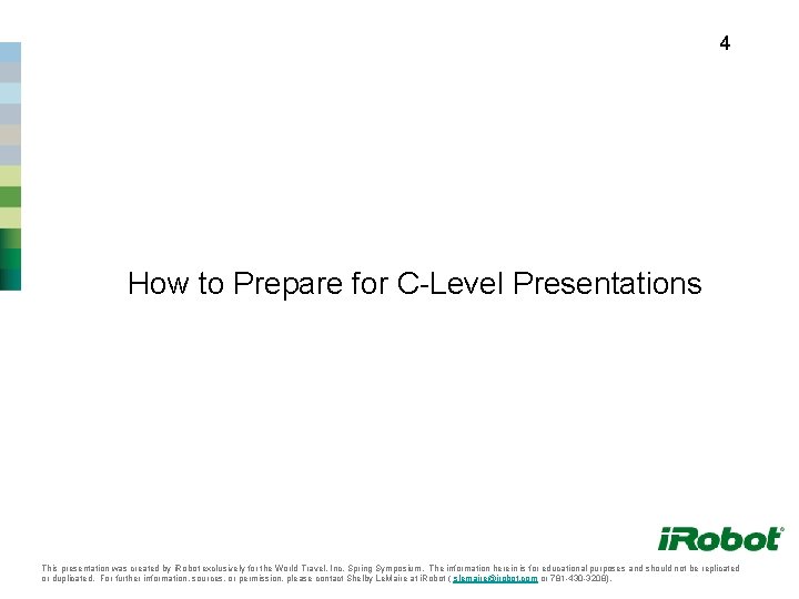 4 How to Prepare for C-Level Presentations This presentation was created by i. Robot