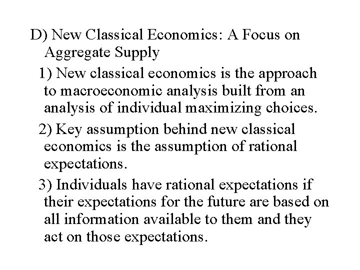 D) New Classical Economics: A Focus on Aggregate Supply 1) New classical economics is