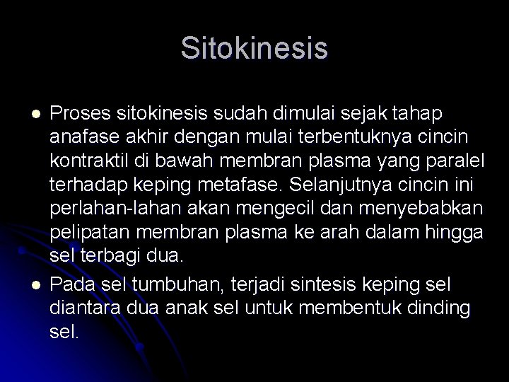 Sitokinesis l l Proses sitokinesis sudah dimulai sejak tahap anafase akhir dengan mulai terbentuknya